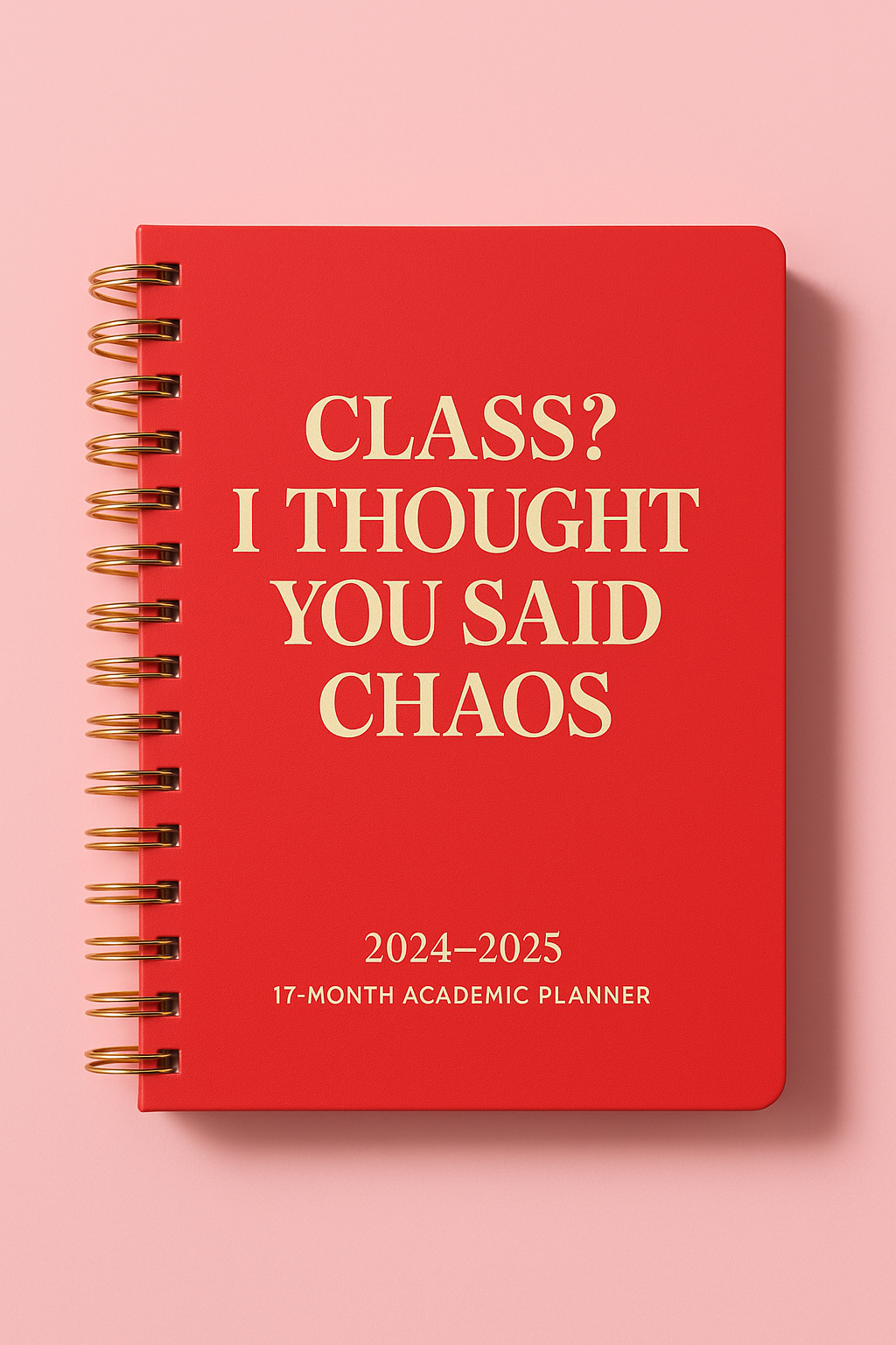 Class? I Thought You Said Chaos – Academic Planner